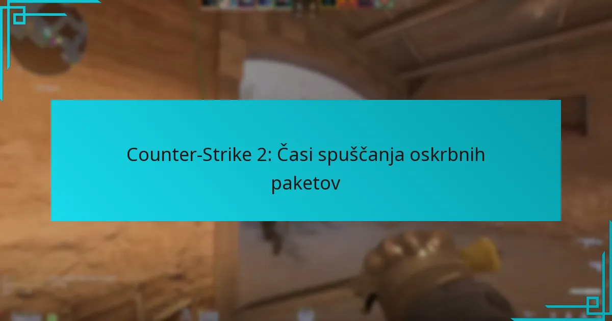 Counter-Strike 2: Časi spuščanja oskrbnih paketov