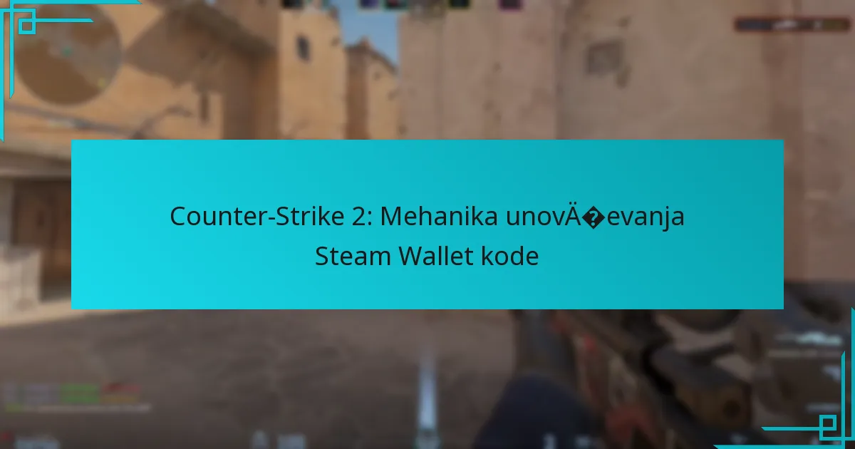 Counter-Strike 2: Mehanika unovčevanja Steam Wallet kode