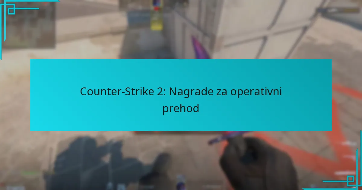 Counter-Strike 2: Nagrade za operativni prehod