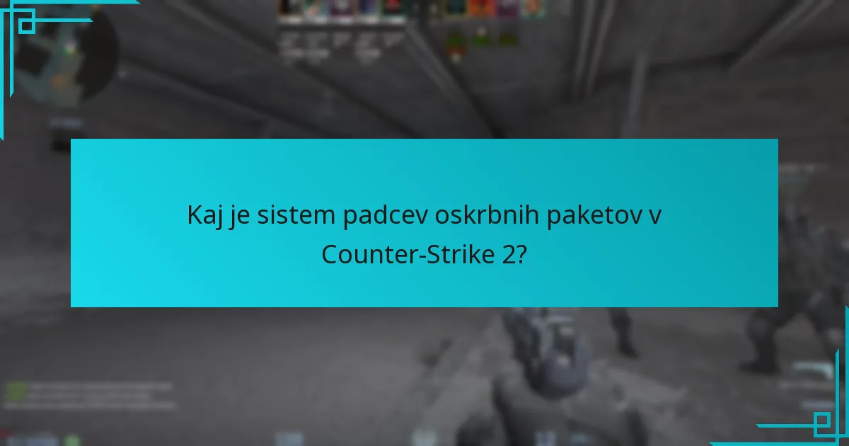 Kako se je sistem padcev oskrbnih paketov razvil v Counter-Strike 2?