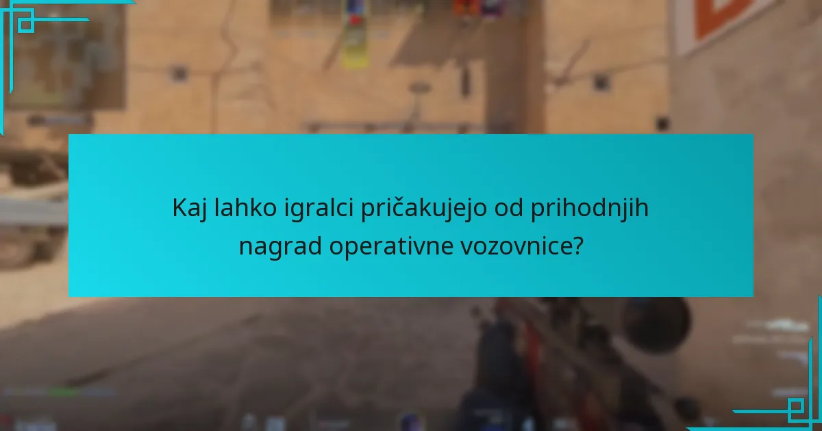 Kaj lahko igralci pričakujejo od prihodnjih nagrad operativne vozovnice?