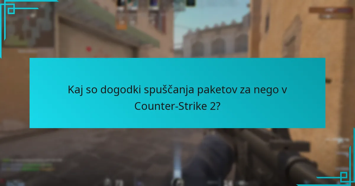 Kdaj se dogajajo dogodki spuščanja paketov za nego?