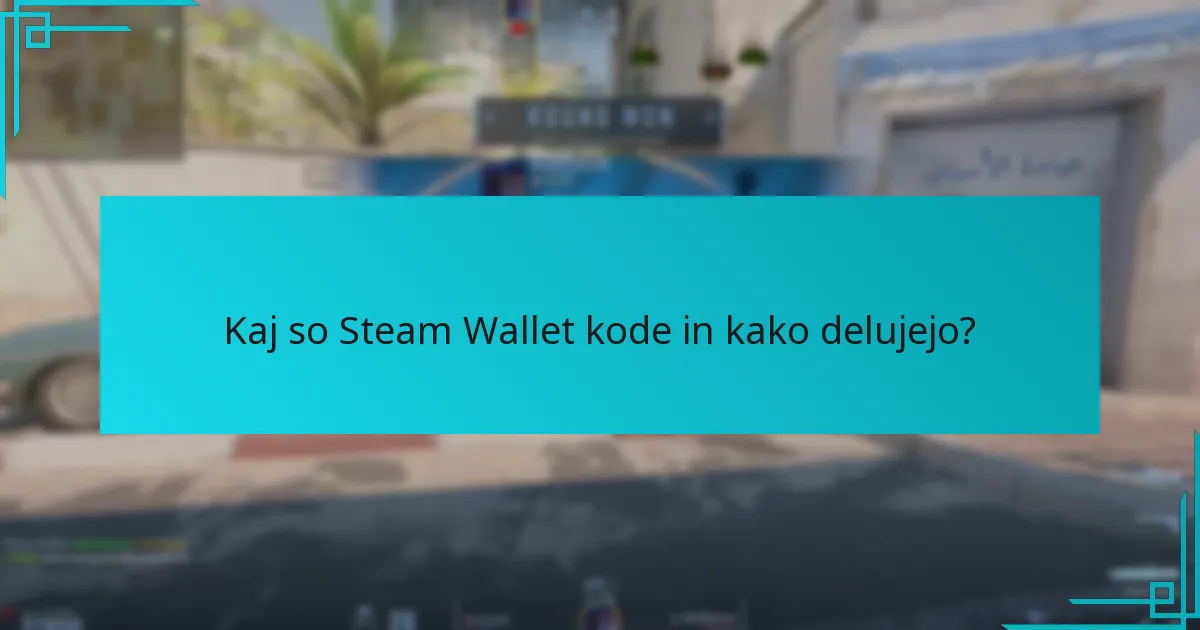 Kaj so Steam Wallet kode in kako delujejo?