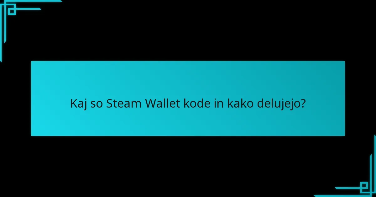 Kaj so Steam Wallet kode in kako delujejo?