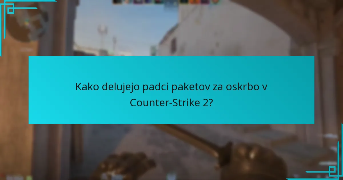 Kako delujejo padci paketov za oskrbo v Counter-Strike 2?