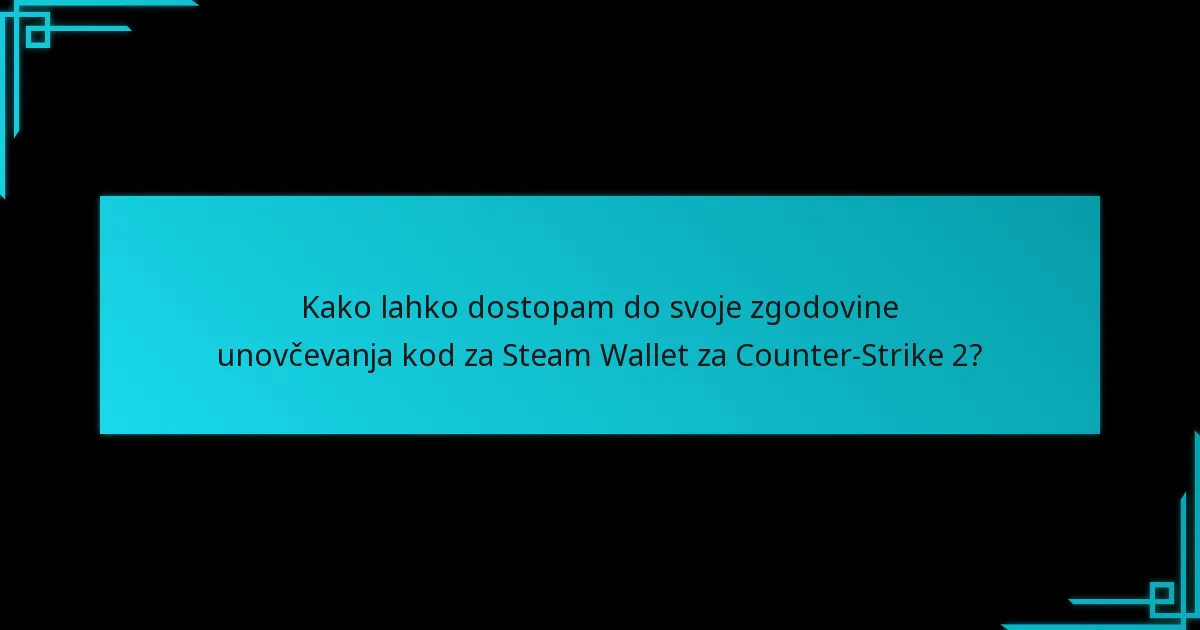 Katere težave lahko naletim pri svoji zgodovini unovčevanja kod za Steam Wallet?