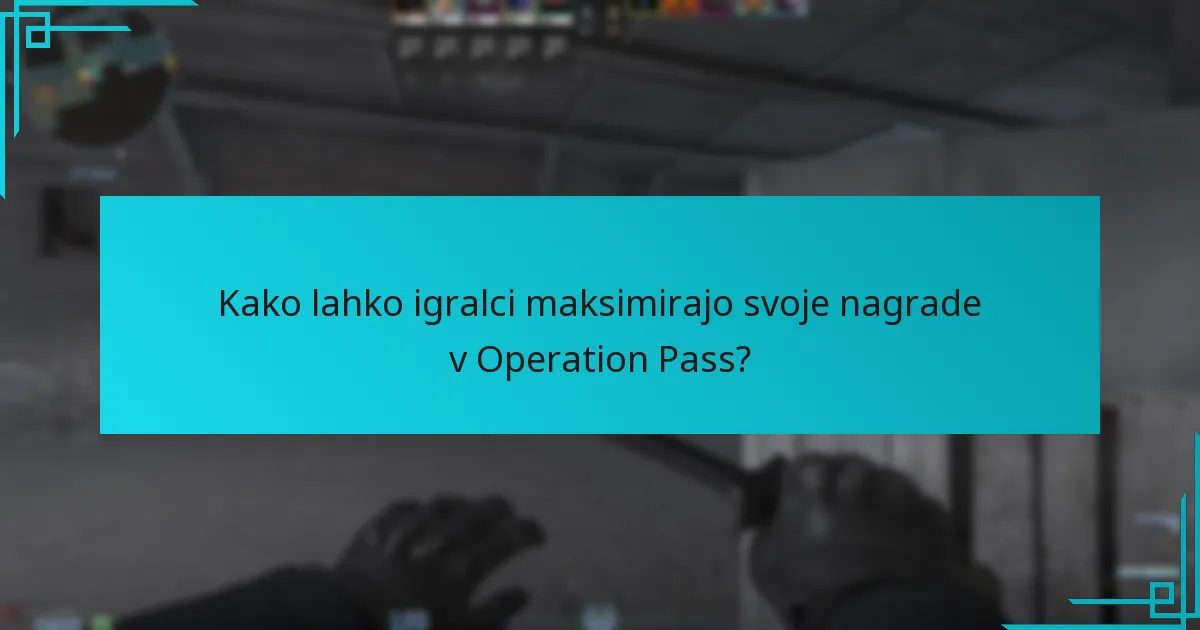 Kako lahko igralci maksimirajo svoje nagrade v Operation Pass?