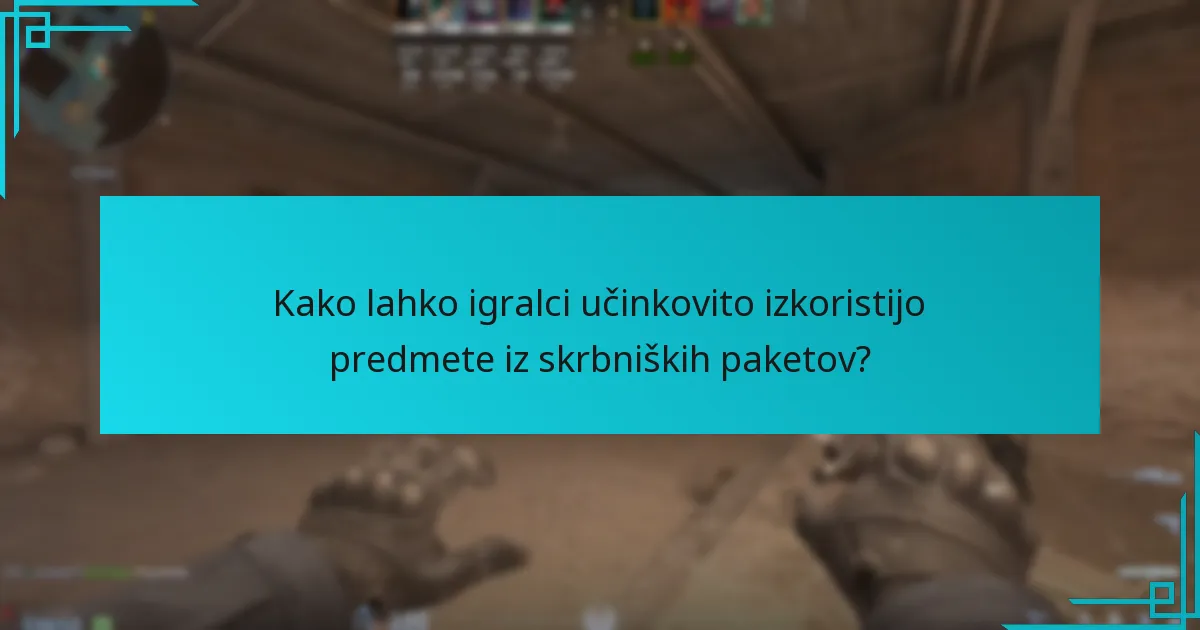 Kako lahko igralci učinkovito izkoristijo predmete iz skrbniških paketov?