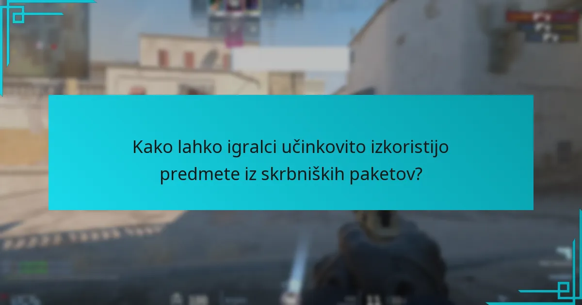 Kako lahko igralci učinkovito izkoristijo predmete iz skrbniških paketov?