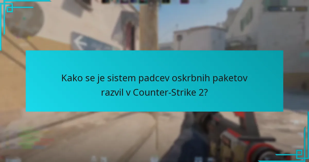 Kako se je sistem padcev oskrbnih paketov razvil v Counter-Strike 2?