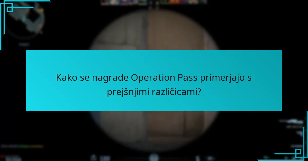 Kako se nagrade Operation Pass primerjajo s prejšnjimi različicami?