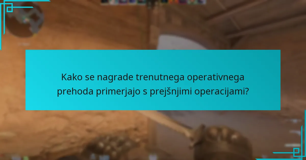 Kako se nagrade trenutnega operativnega prehoda primerjajo s prejšnjimi operacijami?