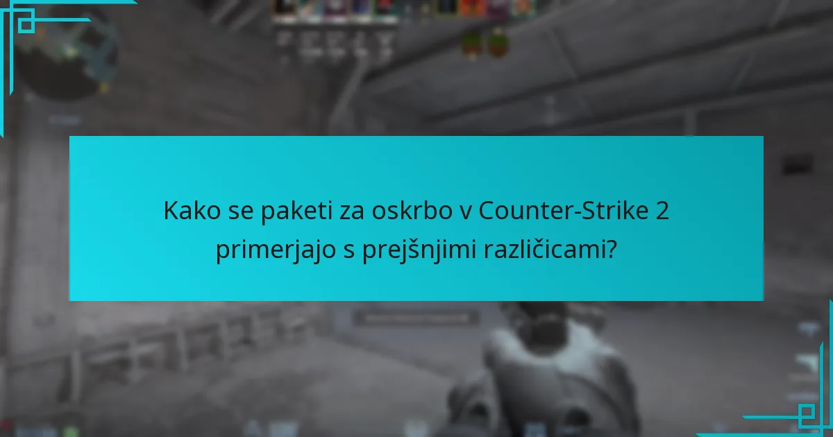 Kako se paketi za oskrbo v Counter-Strike 2 primerjajo s prejšnjimi različicami?