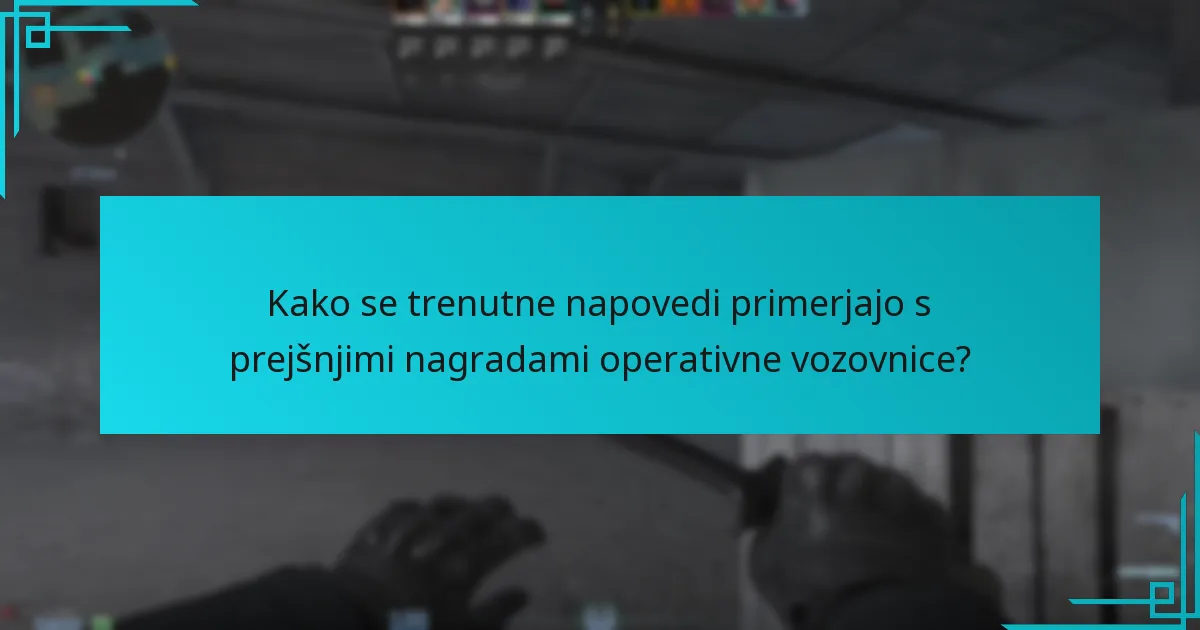 Kako se trenutne napovedi primerjajo s prejšnjimi nagradami operativne vozovnice?