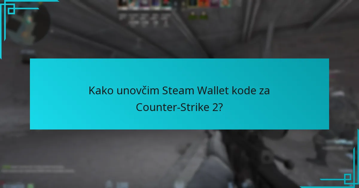 Kako unovčim Steam Wallet kode za Counter-Strike 2?