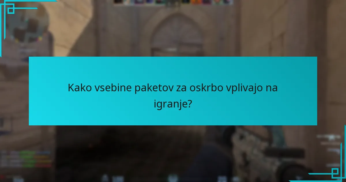 Kako vsebine paketov za oskrbo vplivajo na igranje?