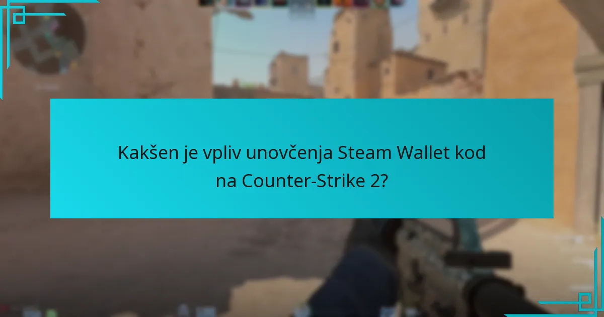 Kje lahko kupim Steam Wallet kode za Counter-Strike 2?
