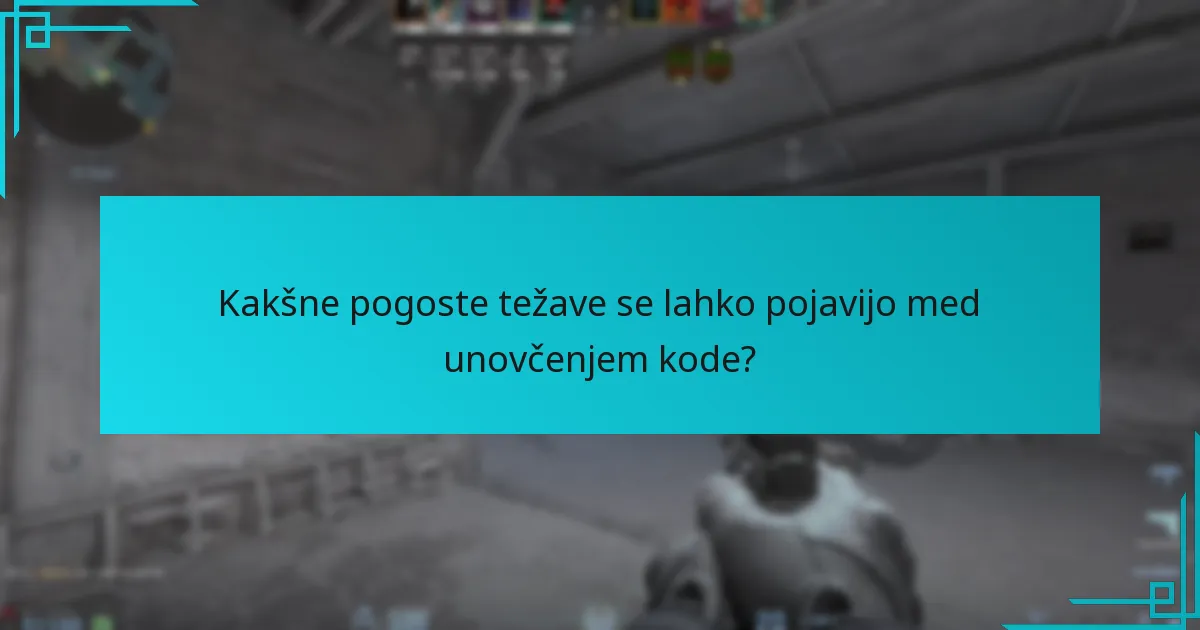Kakšne pogoste težave se lahko pojavijo med unovčenjem kode?