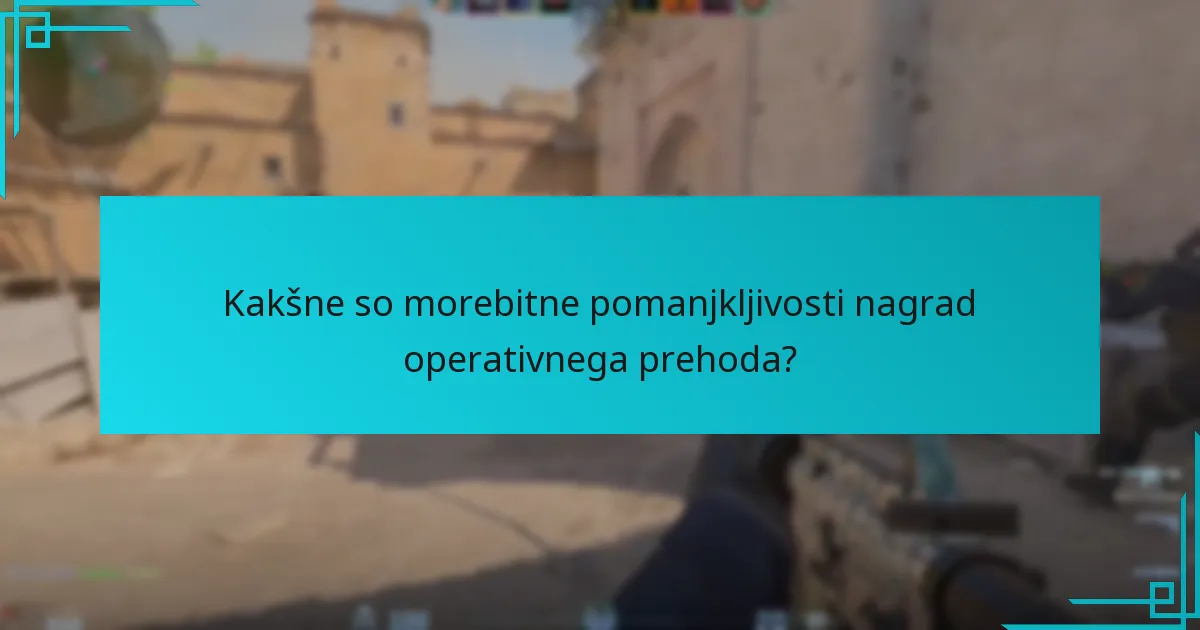 Kakšne so morebitne pomanjkljivosti nagrad operativnega prehoda?