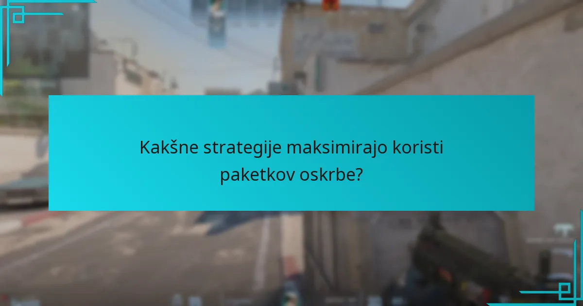 Kdaj so padci paketkov oskrbe najbolj koristni?
