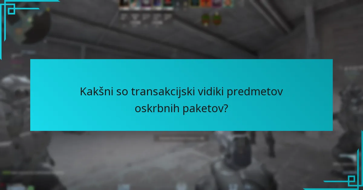 Kakšni so transakcijski vidiki predmetov oskrbnih paketov?