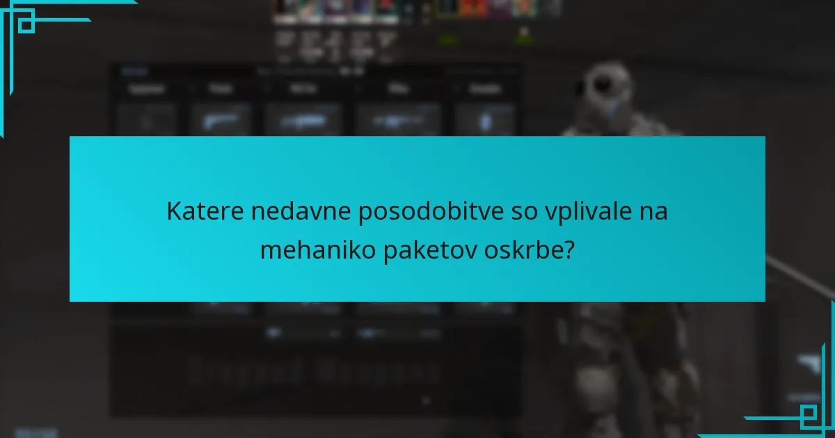 Katere nedavne posodobitve so vplivale na mehaniko paketov oskrbe?
