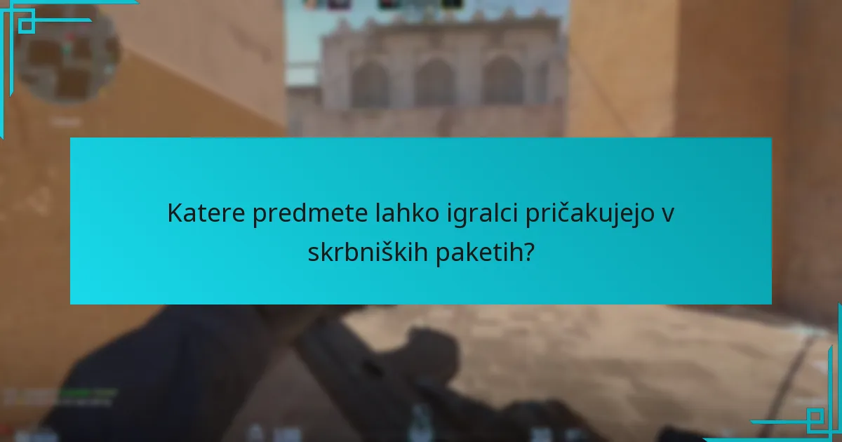 Katere predmete lahko igralci pričakujejo v skrbniških paketih?