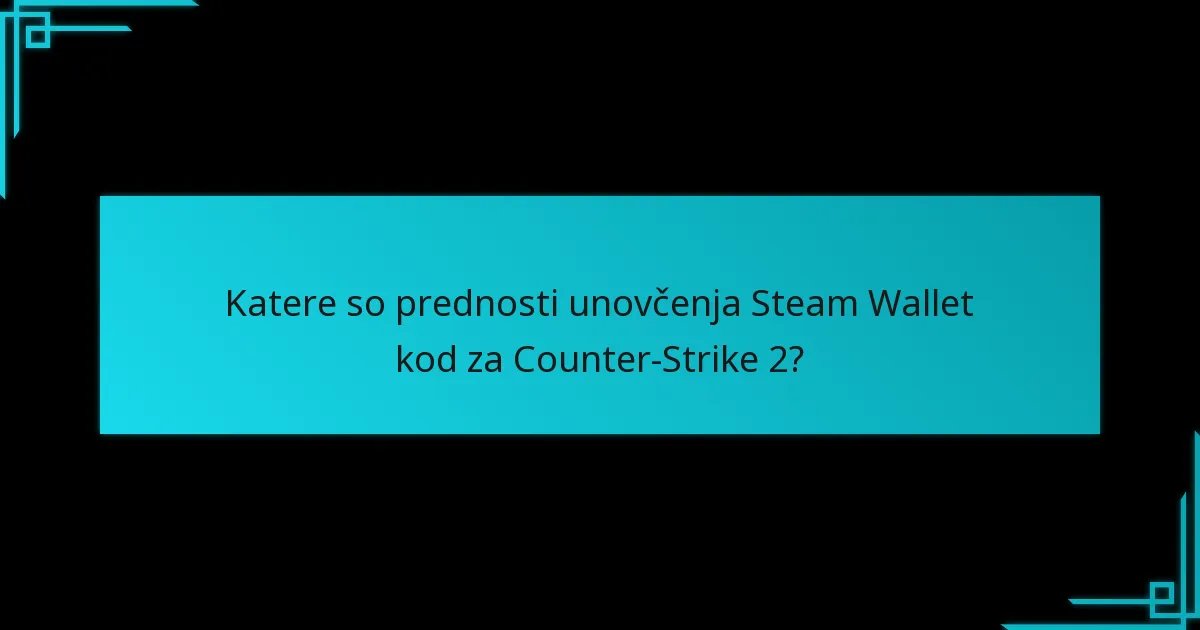 Katere so tveganja, povezana z unovčenjem Steam Wallet kod?
