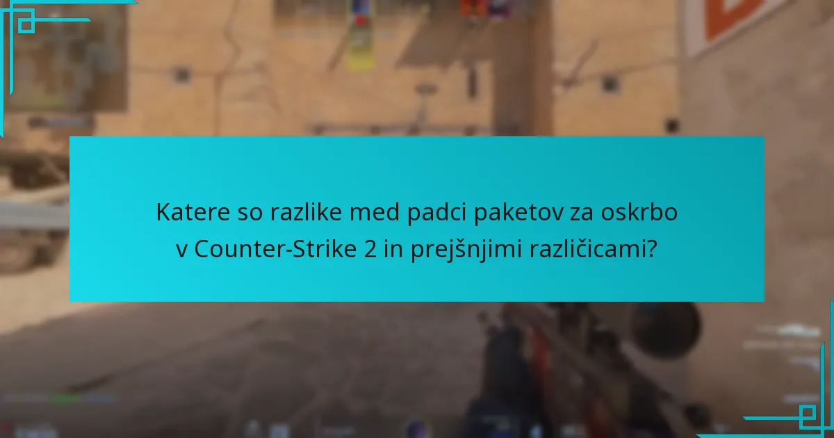 Katere so razlike med padci paketov za oskrbo v Counter-Strike 2 in prejšnjimi različicami?