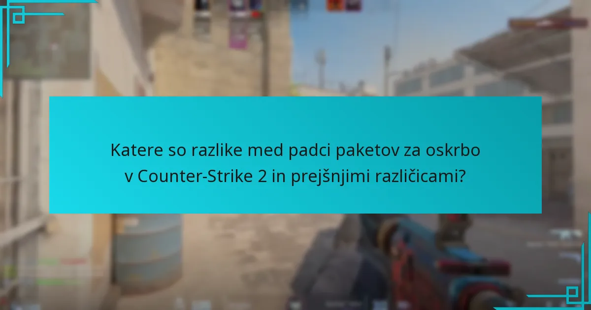 Katere so razlike med padci paketov za oskrbo v Counter-Strike 2 in prejšnjimi različicami?
