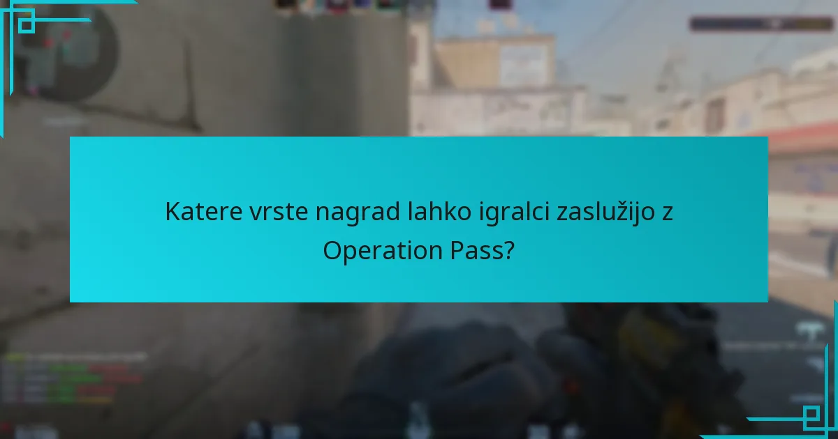 Katere vrste nagrad lahko igralci zaslužijo z Operation Pass?